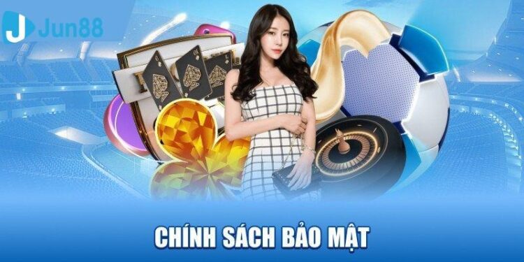 Chính Sách Bảo Mật Jun88 – Bảo Vệ Thông Tin Người Dùng An Toàn