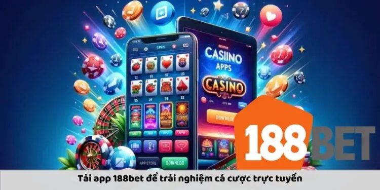 Tải App 188bet: Hướng Dẫn Chi Tiết Cách Cài Đặt Và Sử Dụng