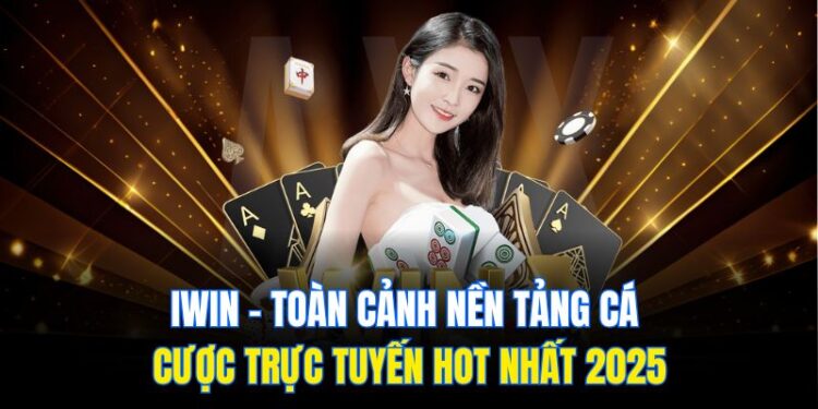 Iwin – Toàn cảnh nền tảng cá cược trực tuyến hot nhất 2025